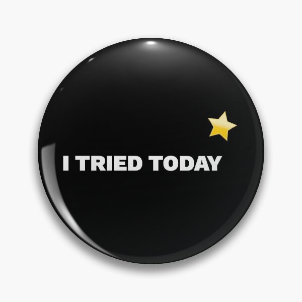 Item preview, I Tried Today designed and sold by DnlDesigns.