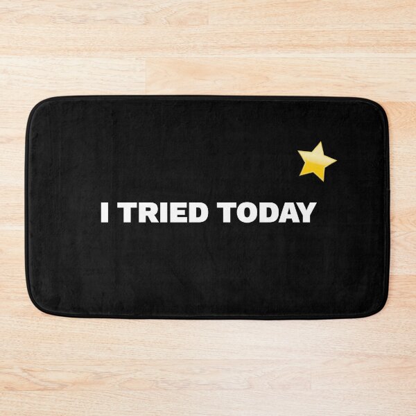Item preview, I Tried Today designed and sold by DnlDesigns.