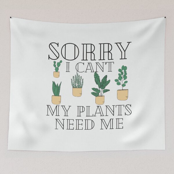 Item preview, Sorry I Can't My Plants Need Me designed and sold by walidsam07.