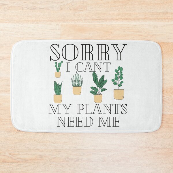 Item preview, Sorry I Can't My Plants Need Me designed and sold by walidsam07.