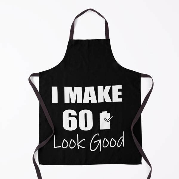 Item preview, I Make 60 Look Good  60 Years Old / 60 Birthday / 60 Year Old Birthday / 60 Birthday Present  designed and sold by ilias13.