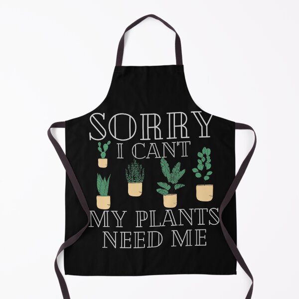 Item preview, Sorry I Can't My Plants Need Me designed and sold by walidsam07.