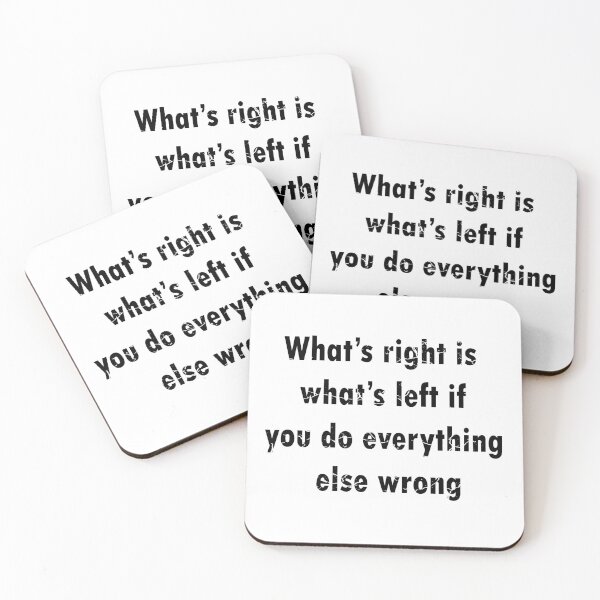 Item preview, What’s right is what’s left if you do everything else wrong designed and sold by merchfun2.