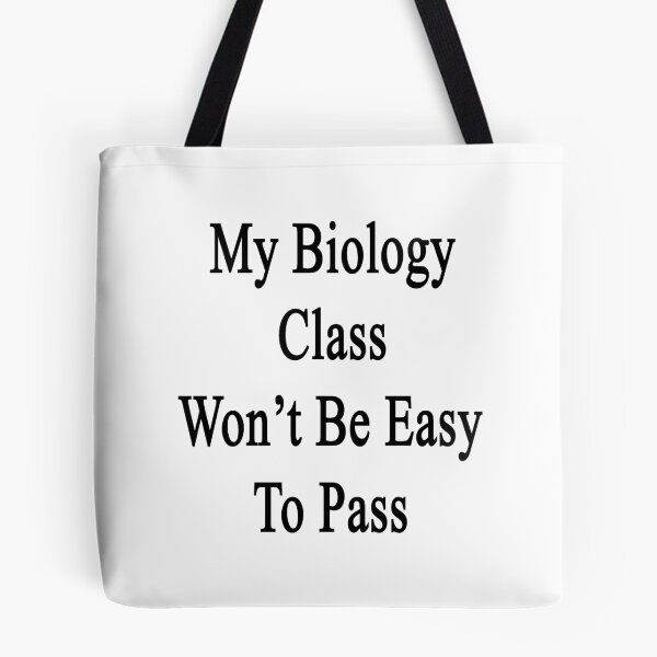 Artikelvorschau, My Biology Class Won't Be Easy To Pass entworfen und verkauft von supernova23.