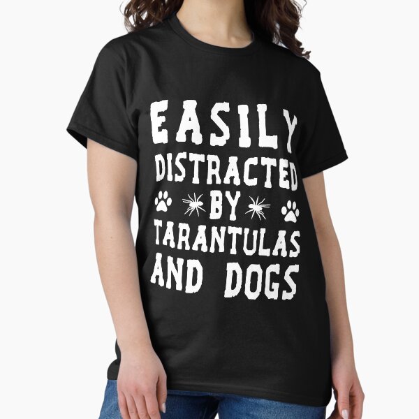 Item preview, Easily Distracted By Tarantulas And Dogs  designed and sold by Life Shop.
