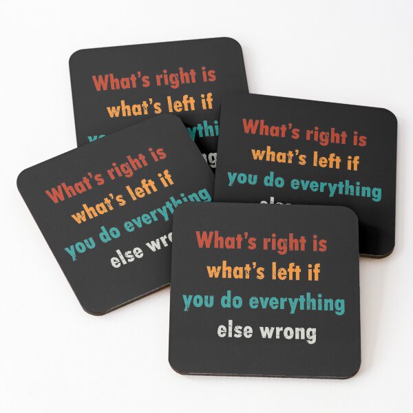 Item preview, What’s right is what’s left if you do everything else wrong designed and sold by merchfun2.
