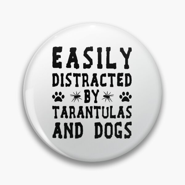 Item preview, Easily Distracted By Tarantulas And Dogs  designed and sold by Life Shop.
