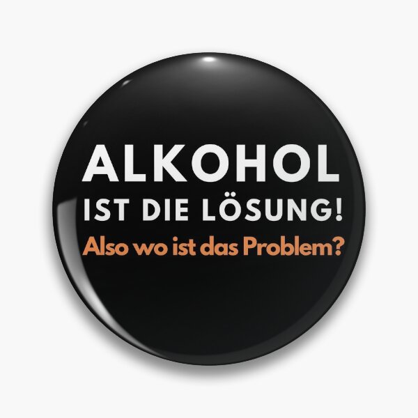 Artikelvorschau, Alkohol ist die Lösung, wo ist das Problem Spruch entworfen und verkauft von Sellery-GbR.