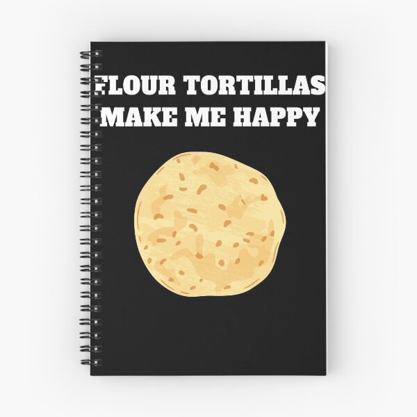 Item preview, Flour tortillas make me happy designed and sold by Jeangel97.