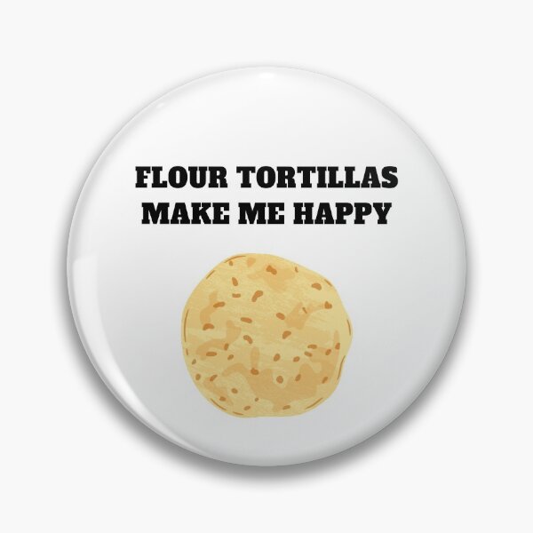 Item preview, Flour tortillas make me happy designed and sold by Jeangel97.