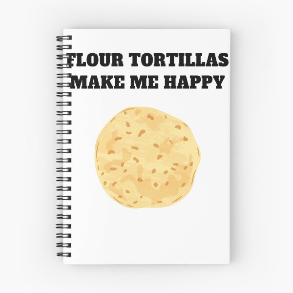 Item preview, Flour tortillas make me happy designed and sold by Jeangel97.
