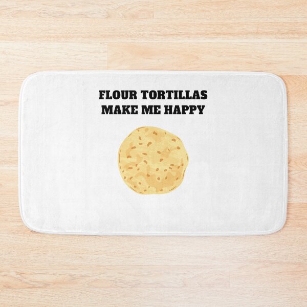 Item preview, Flour tortillas make me happy designed and sold by Jeangel97.