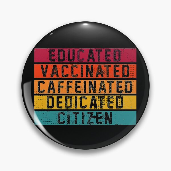 Item preview, Educated Vaccinated Caffeinated Dedicated Citizen designed and sold by rokojin.