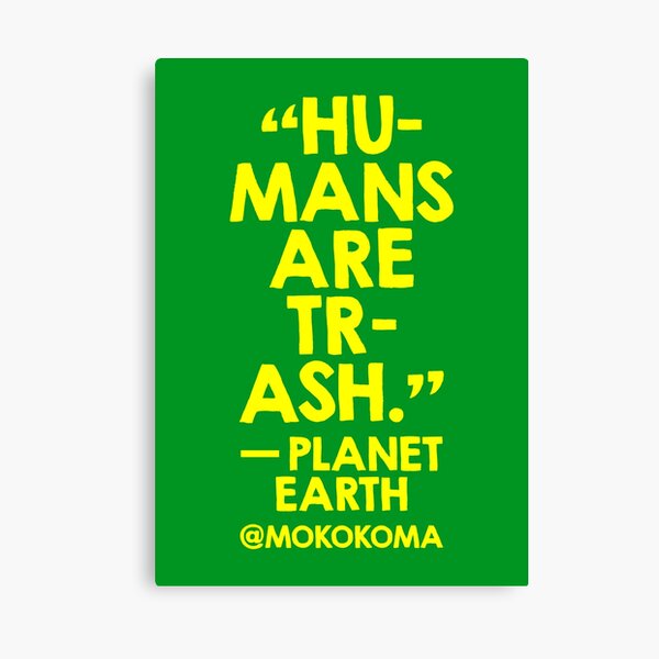 Humans Are Trash (Yellow on Green) Canvas Print