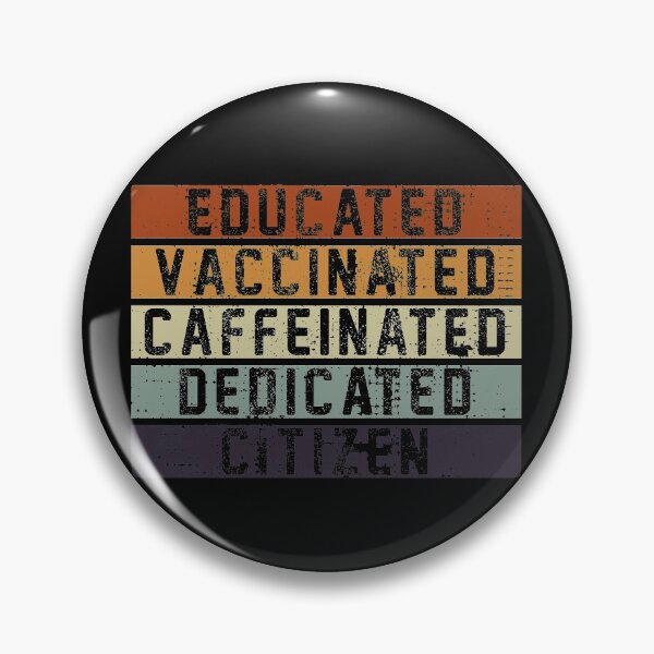 Item preview, Educated Vaccinated Caffeinated Dedicated Citizen designed and sold by rokojin.