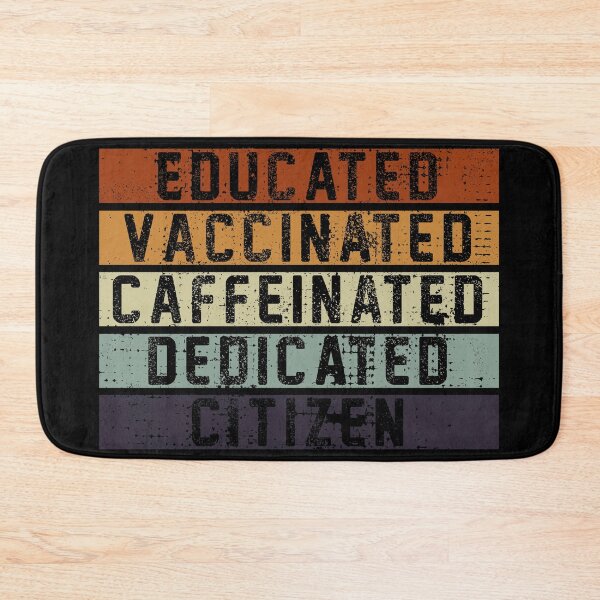 Item preview, Educated Vaccinated Caffeinated Dedicated Citizen designed and sold by rokojin.