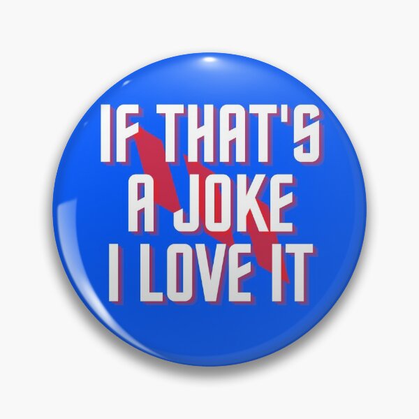 Item preview, If That's a Joke I Love It designed and sold by Mothe3rd.
