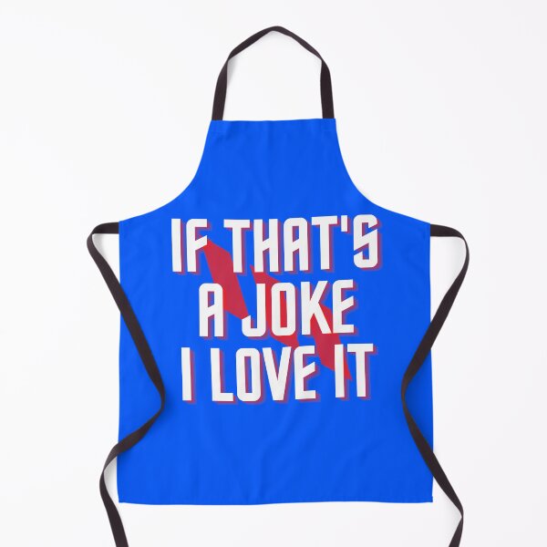 Item preview, If That's a Joke I Love It designed and sold by Mothe3rd.