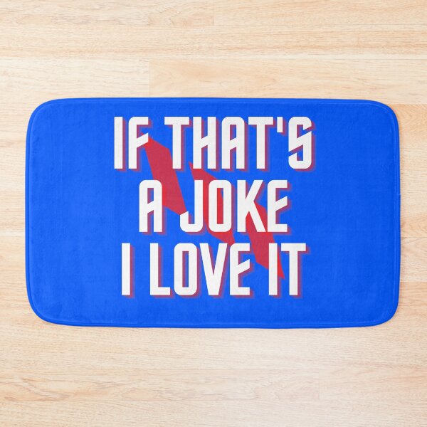 Item preview, If That's a Joke I Love It designed and sold by Mothe3rd.