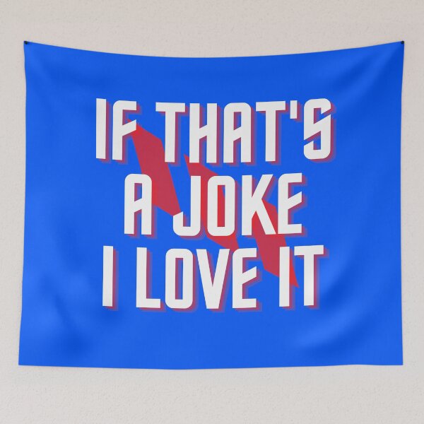 Item preview, If That's a Joke I Love It designed and sold by Mothe3rd.