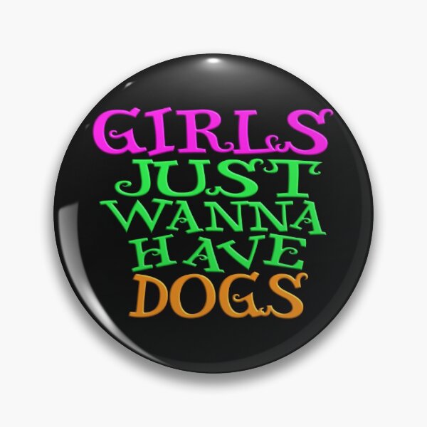 Item preview,   GIRLS JUST WANNA HAVE DOGS designed and sold by Ralek.
