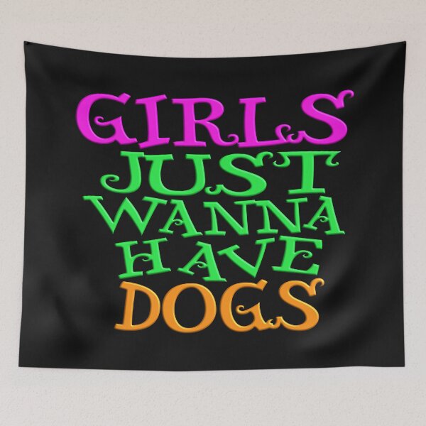 Item preview,   GIRLS JUST WANNA HAVE DOGS designed and sold by Ralek.