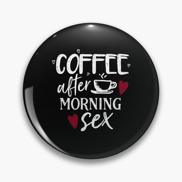Item preview, Coffee After Morning Sex designed and sold by T-mess.