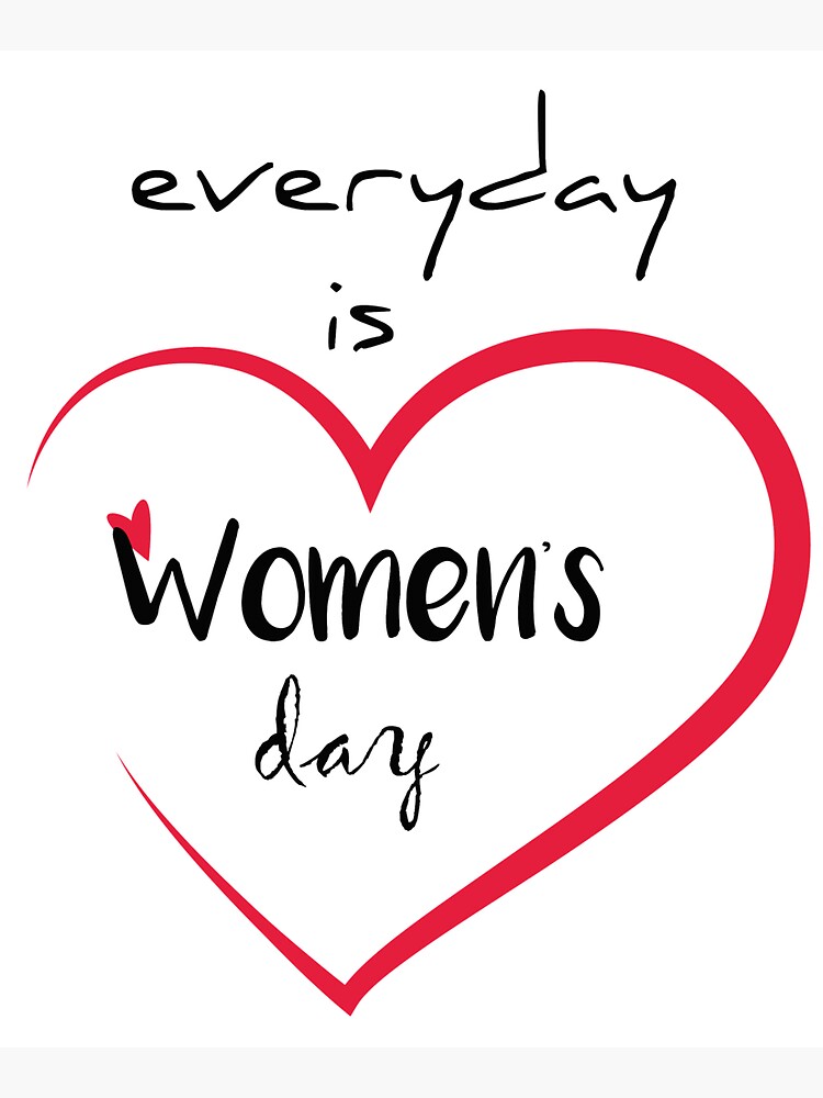 Happy international womens day Everyday is women's day gift for