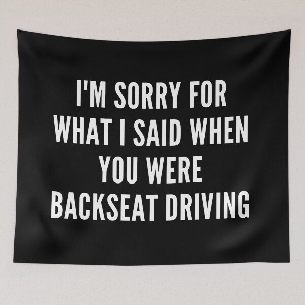 Item preview, Sorry for What I Said When You Were Backseat Driving Funny Sarcastic Hydro Sticker  designed and sold by BoomDesignsUS.