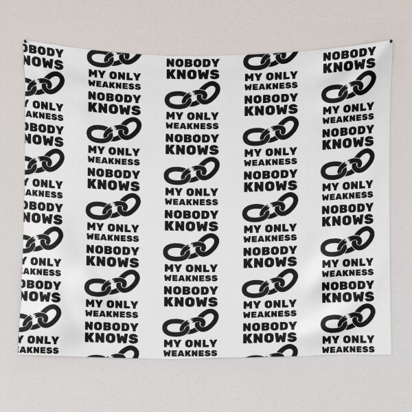 Item preview, Nobody Knows My Only Weakness Bold Design designed and sold by SweetAndSpice.