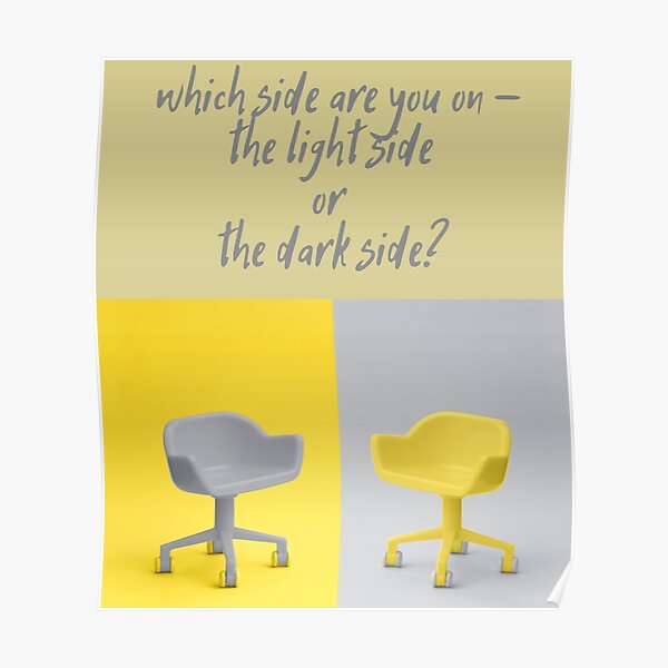 "Which side are you on the light side or the dark side?" Poster by narziko Redbubble