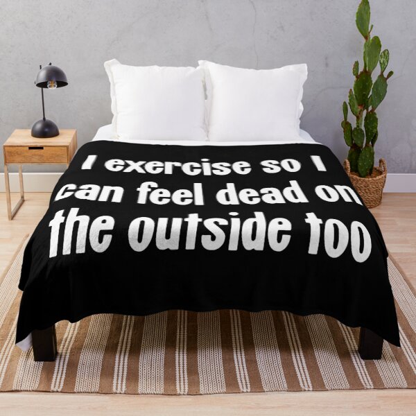 Item preview, I Exercise So I Can Feel Dead On the Outside Too designed and sold by Good-Looking Corpse.