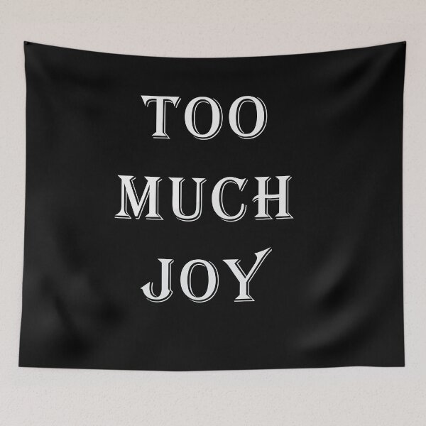 Item preview, Too Much JOY designed and sold by askarne.