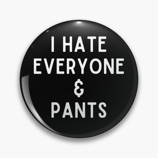 Item preview, I Hate Everyone and Pants Plus Size Body Positivity Funny Sarcastic Hydro Sticker  designed and sold by BoomDesignsUS.