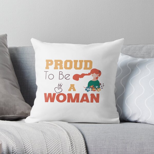 Proud To Be a Woman gift for woman girlfriend wife mom international womens day 2021 Throw Pillow