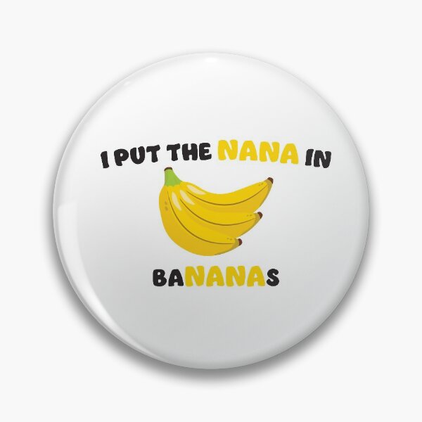 Item preview, I put the nana in bananas - grandmother designed and sold by RoguePixel.