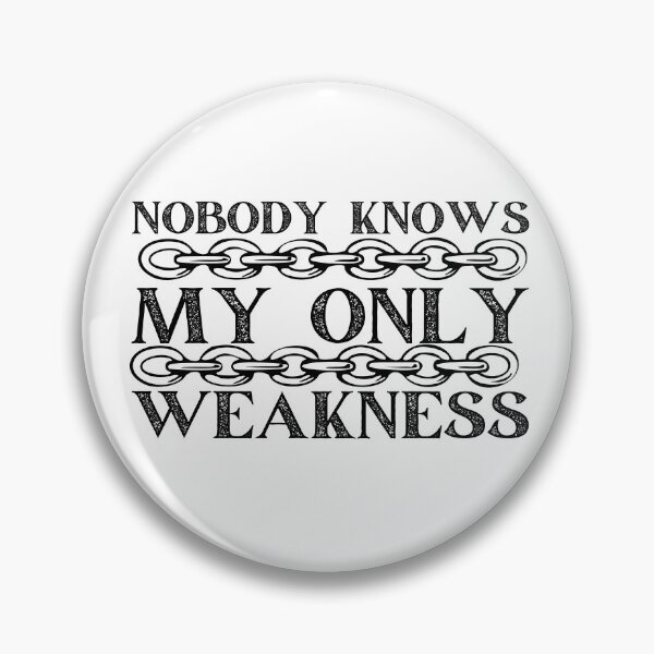 Item preview, Nobody Knows My Only Weakness Black Chains Design designed and sold by SweetAndSpice.