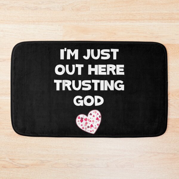 Item preview, I'm Just Out Here Trusting God gift designed and sold by vickiknopp.