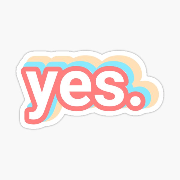 “yes.” Sticker by pebbledoodles | Redbubble