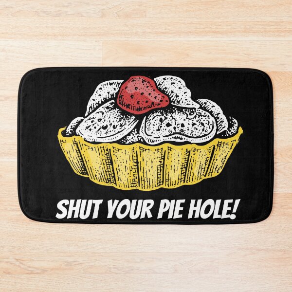 Item preview, Shut Your Pie Hole designed and sold by YueHeng Creates ⭐⭐⭐⭐⭐.