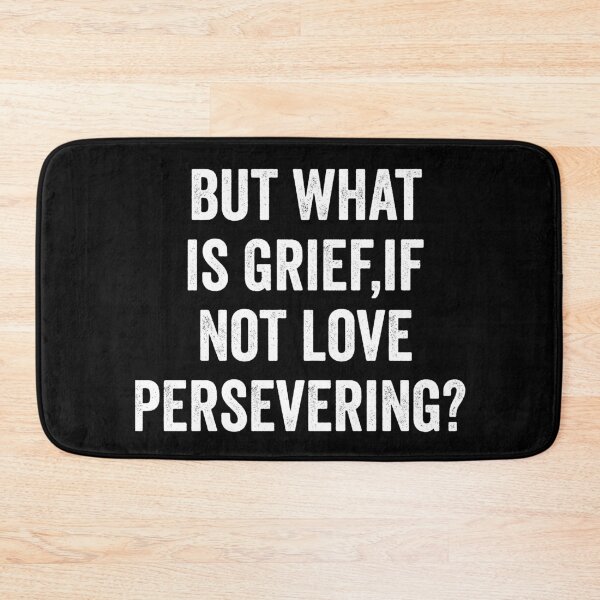 Item preview, But what is grief if not love persevering  designed and sold by KGN  CREATIVITY.