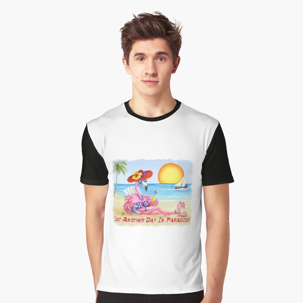 &ldquo;Just Another Day in Paradise&rdquo; Graphic T-Shirt by ARTbyBARStudio