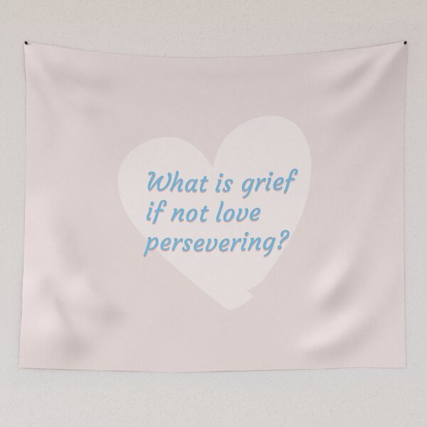 Item preview, What is grief if not love persevering? designed and sold by riccagarden.