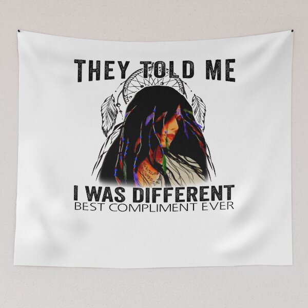 Item preview,  Girl Native They Told Me I Was Different Best Compliment Ever designed and sold by BiancaMoss51.