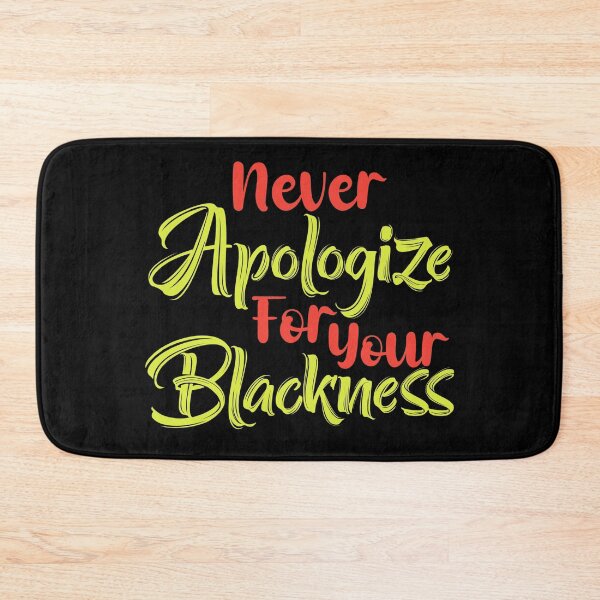 Item preview, Never apologize for your blackness  designed and sold by KGN  CREATIVITY.