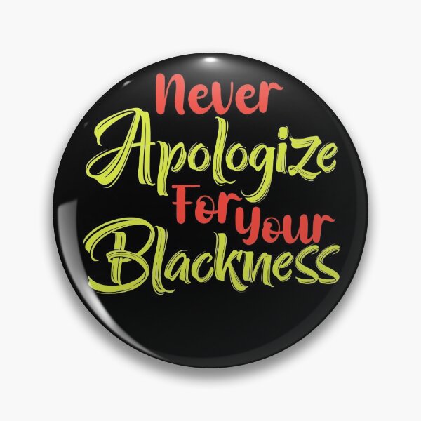 Item preview, Never apologize for your blackness  designed and sold by KGN  CREATIVITY.