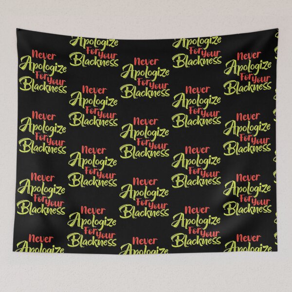 Item preview, Never apologize for your blackness  designed and sold by KGN  CREATIVITY.