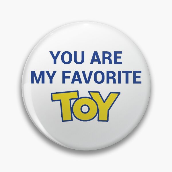 Item preview, You Are My Favorite Toy designed and sold by FilipeFerreira.