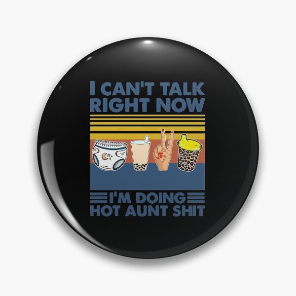 Item preview, I Can't Talk Right Now I'm Doing Hot Aunt Shit Vintage Shirt designed and sold by Onlyc2025.