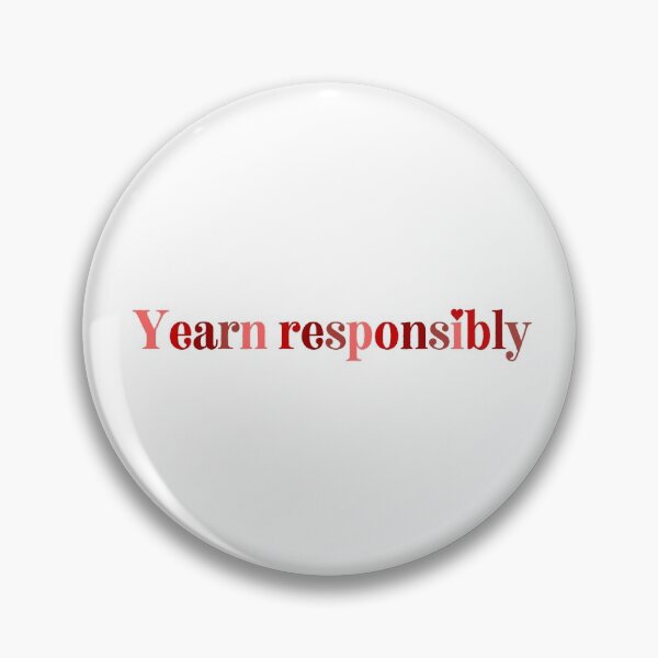 Item preview, Yearn Responsibly  designed and sold by tragicomedy.